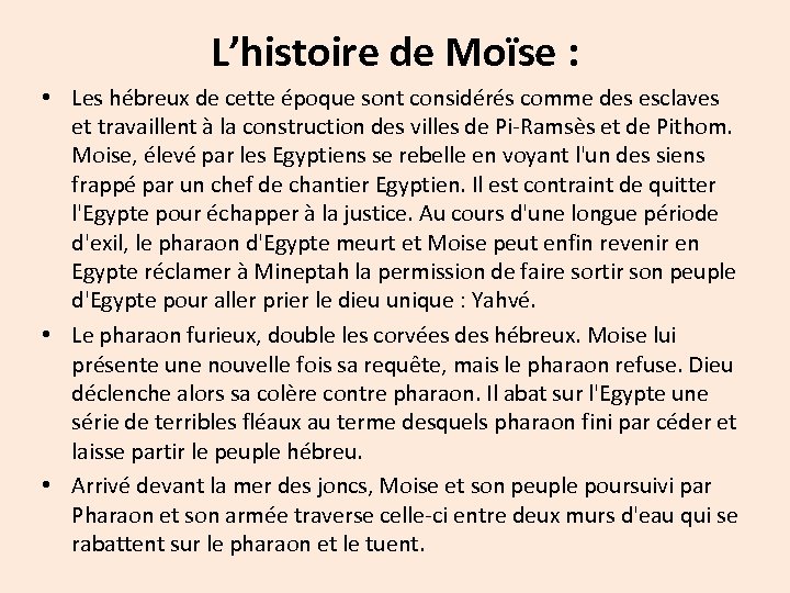 L’histoire de Moïse : • Les hébreux de cette époque sont considérés comme des