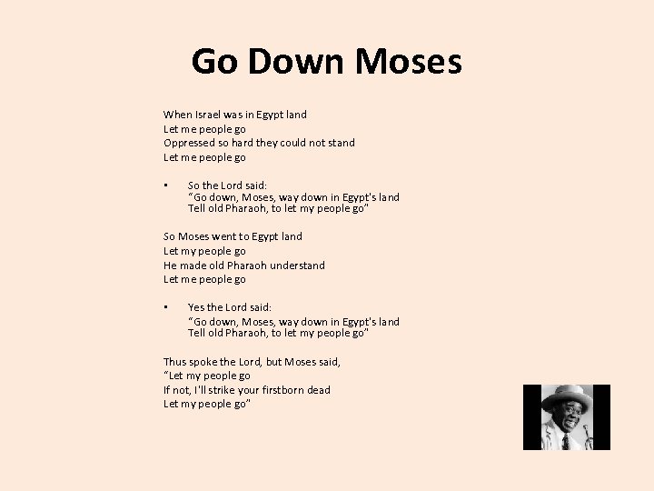 Go Down Moses When Israel was in Egypt land Let me people go Oppressed