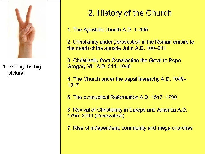 2. History of the Church 1. The Apostolic church A. D. 1– 100 2.