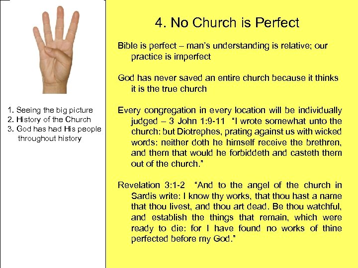 4. No Church is Perfect Bible is perfect – man’s understanding is relative; our