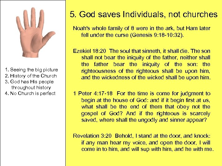 5. God saves Individuals, not churches Noah's whole family of 8 were in the
