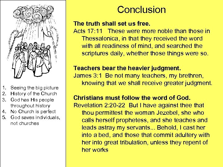 Conclusion The truth shall set us free. Acts 17: 11 These were more noble