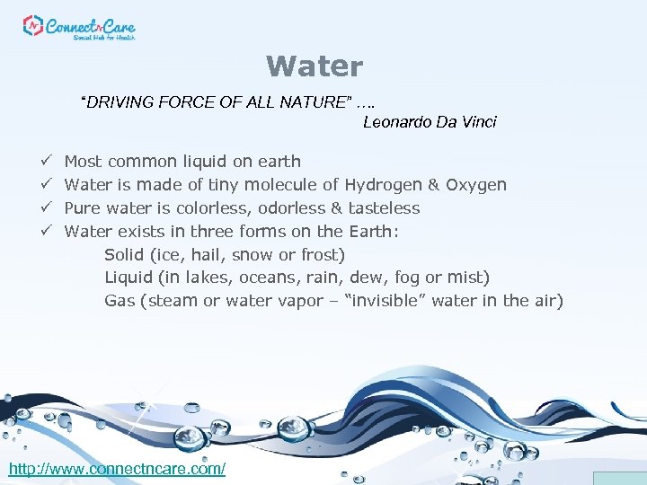 Water “DRIVING FORCE OF ALL NATURE” …. Leonardo Da Vinci ü ü Most common