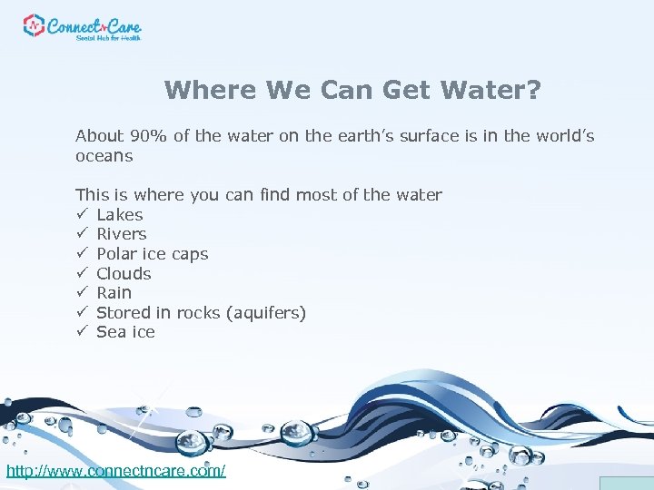 Where We Can Get Water? About 90% of the water on the earth’s surface