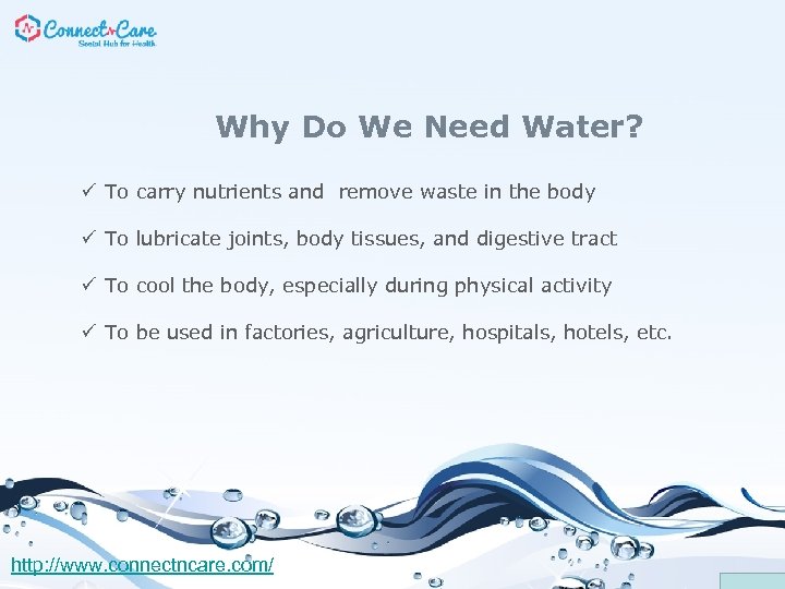 Why Do We Need Water? ü To carry nutrients and remove waste in the