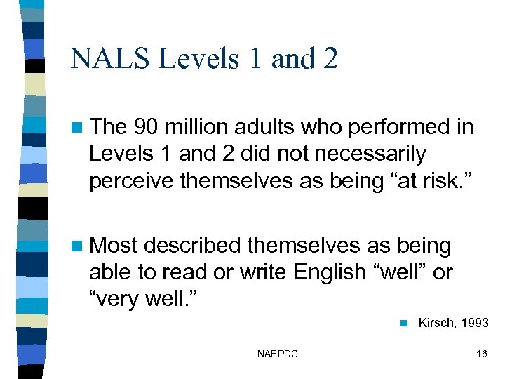 NALS Levels 1 and 2 n The 90 million adults who performed in Levels
