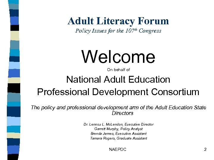 Adult Literacy Forum Policy Issues for the 107 th Congress Welcome On behalf of
