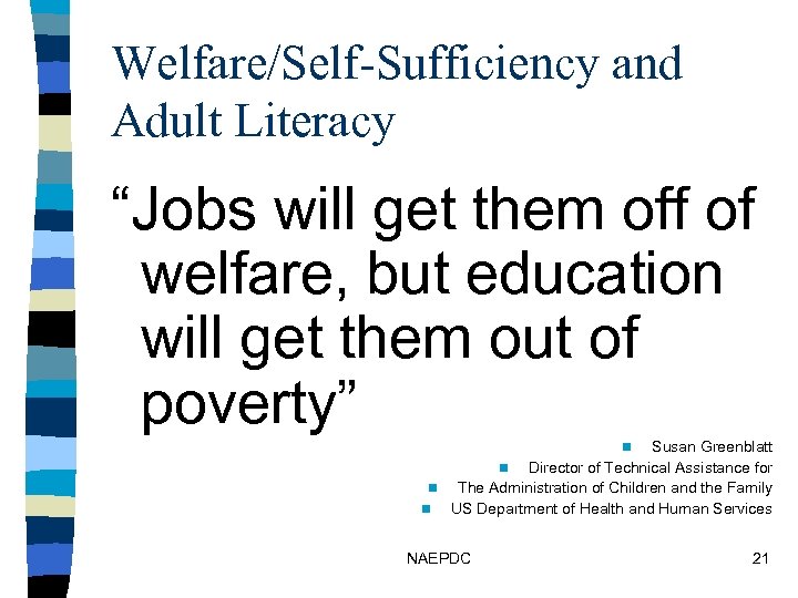 Welfare/Self-Sufficiency and Adult Literacy “Jobs will get them off of welfare, but education will