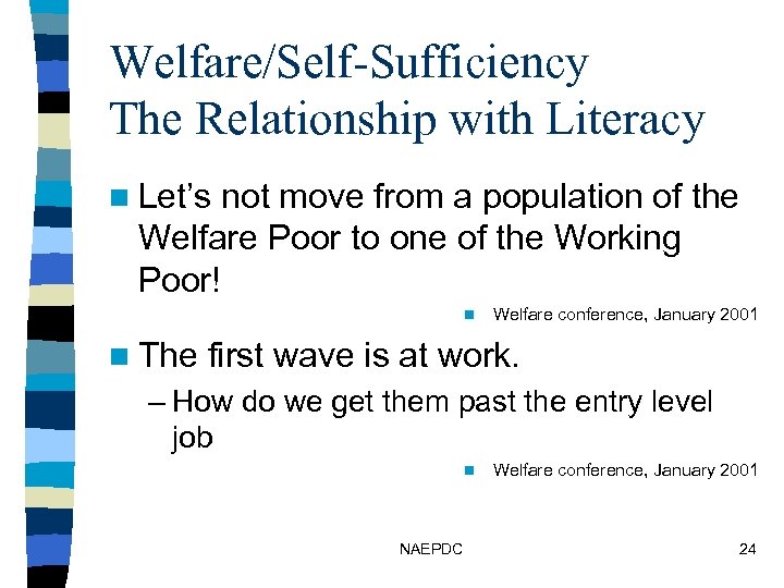 Welfare/Self-Sufficiency The Relationship with Literacy n Let’s not move from a population of the