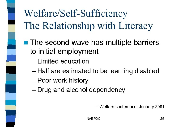 Welfare/Self-Sufficiency The Relationship with Literacy n The second wave has multiple barriers to initial