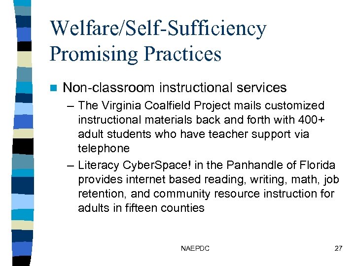 Welfare/Self-Sufficiency Promising Practices n Non-classroom instructional services – The Virginia Coalfield Project mails customized