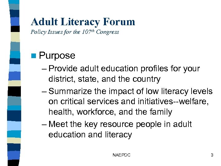 Adult Literacy Forum Policy Issues for the 107 th Congress n Purpose – Provide