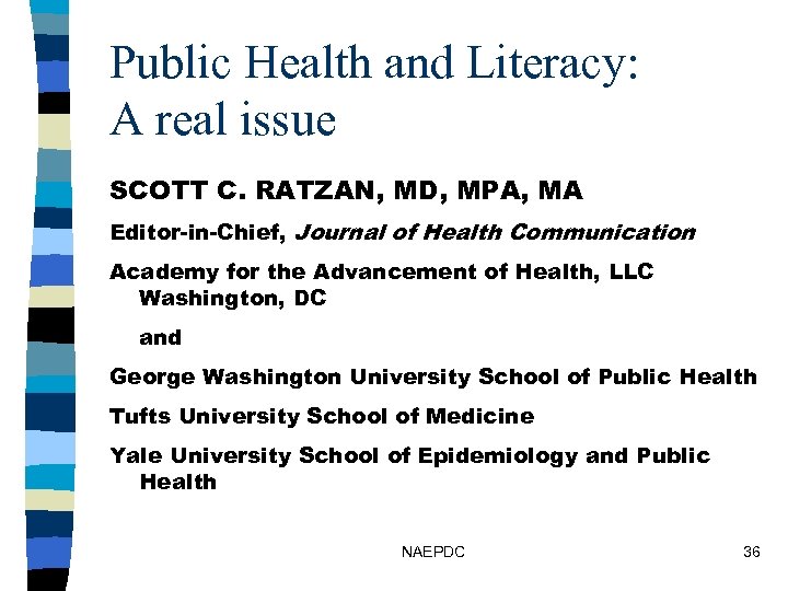 Public Health and Literacy: A real issue SCOTT C. RATZAN, MD, MPA, MA Editor-in-Chief,