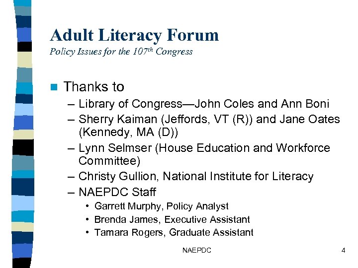 Adult Literacy Forum Policy Issues for the 107 th Congress n Thanks to –