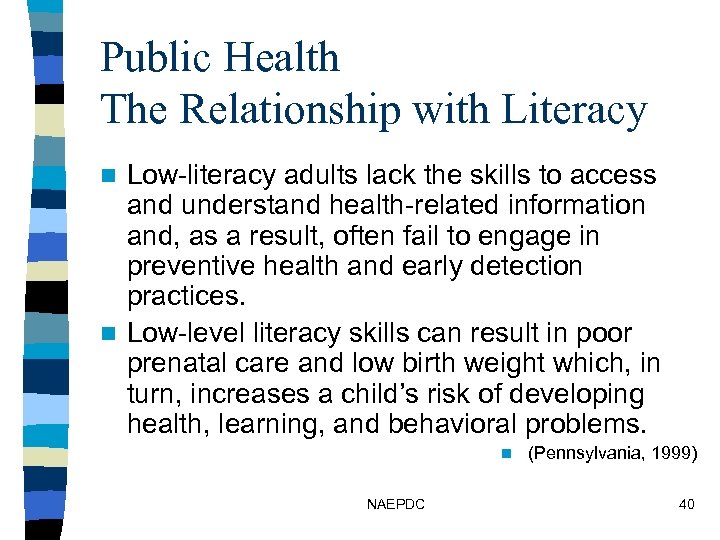 Public Health The Relationship with Literacy Low-literacy adults lack the skills to access and