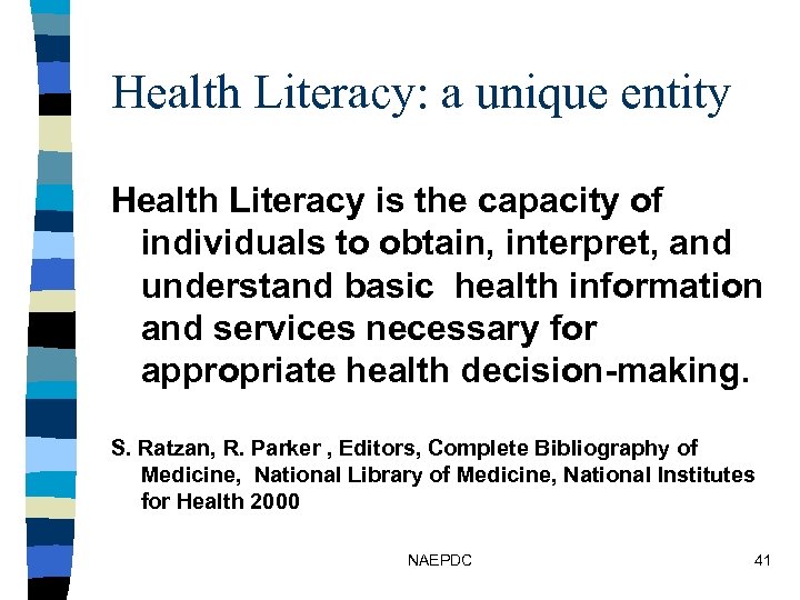 Health Literacy: a unique entity Health Literacy is the capacity of individuals to obtain,