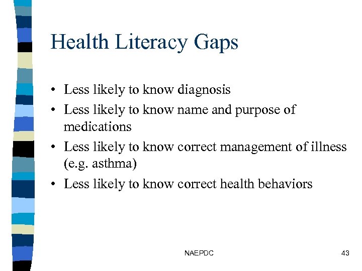 Health Literacy Gaps • Less likely to know diagnosis • Less likely to know