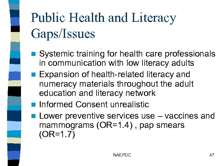 Public Health and Literacy Gaps/Issues Systemic training for health care professionals in communication with