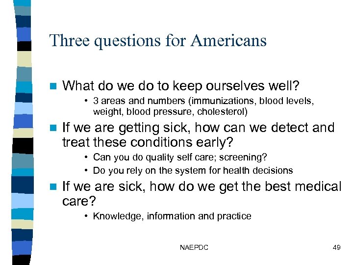 Three questions for Americans n What do we do to keep ourselves well? •