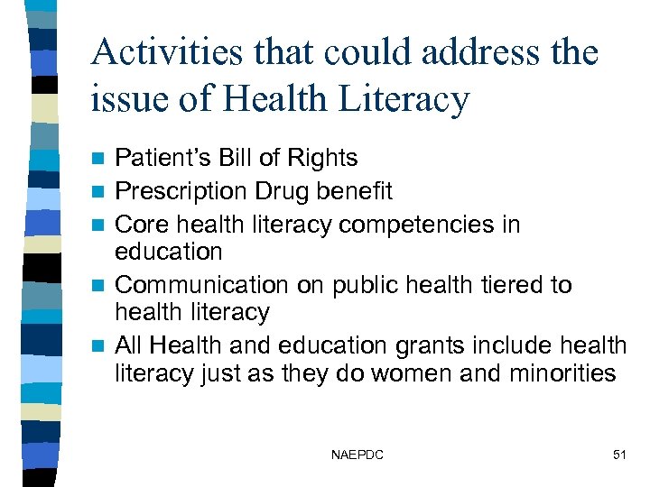 Activities that could address the issue of Health Literacy n n n Patient’s Bill