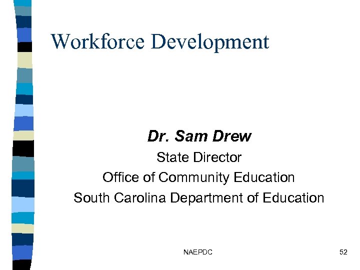 Workforce Development Dr. Sam Drew State Director Office of Community Education South Carolina Department