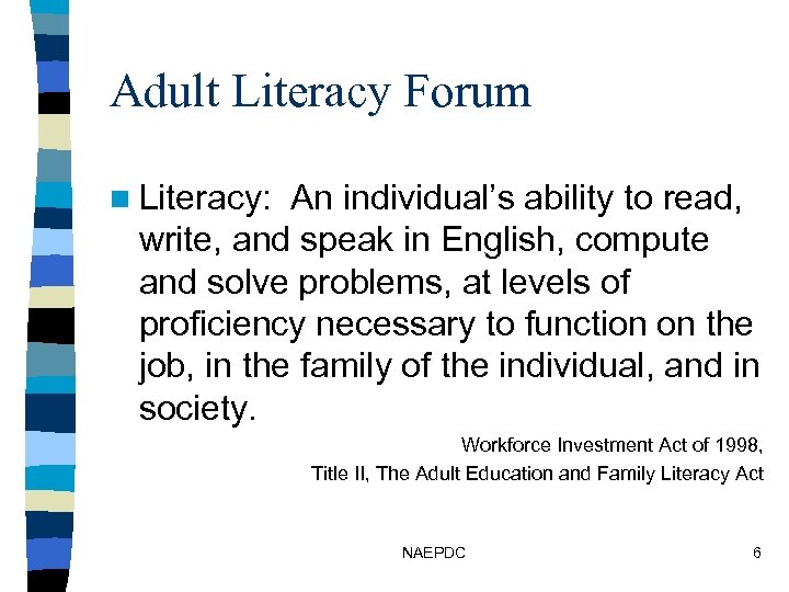 Adult Literacy Forum n Literacy: An individual’s ability to read, write, and speak in