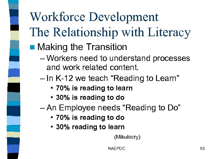Workforce Development The Relationship with Literacy n Making the Transition – Workers need to