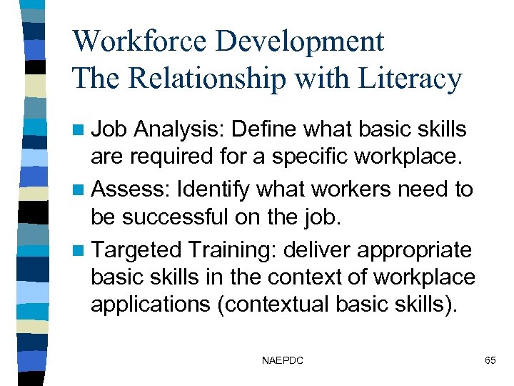 Workforce Development The Relationship with Literacy n Job Analysis: Define what basic skills are