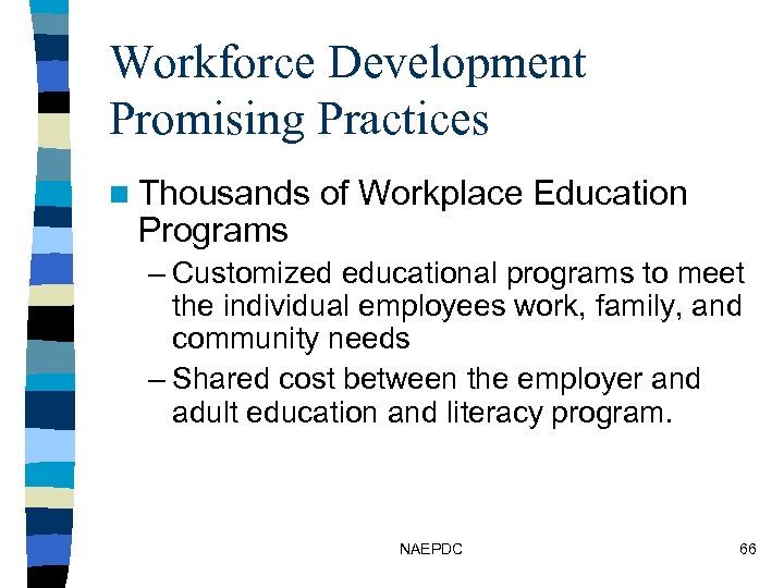 Workforce Development Promising Practices n Thousands Programs of Workplace Education – Customized educational programs