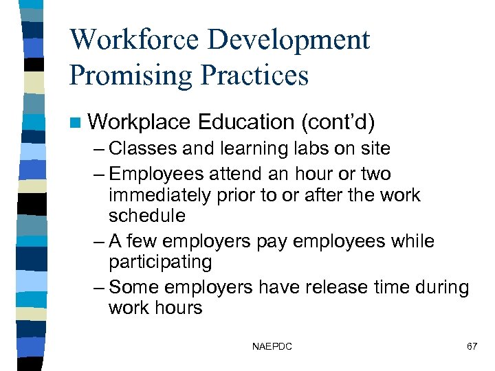 Workforce Development Promising Practices n Workplace Education (cont’d) – Classes and learning labs on
