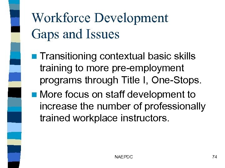 Workforce Development Gaps and Issues n Transitioning contextual basic skills training to more pre-employment
