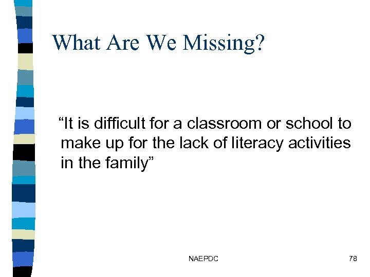 What Are We Missing? “It is difficult for a classroom or school to make