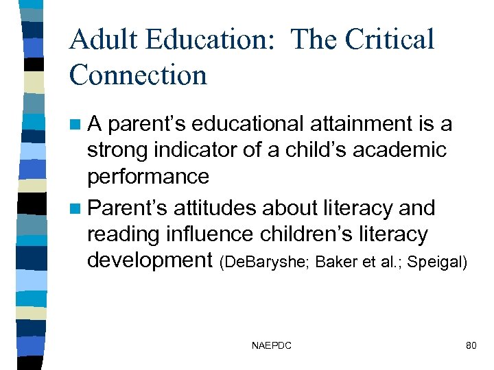 Adult Education: The Critical Connection n. A parent’s educational attainment is a strong indicator