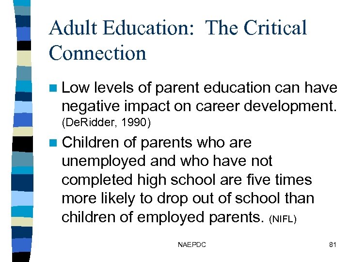 Adult Education: The Critical Connection n Low levels of parent education can have negative