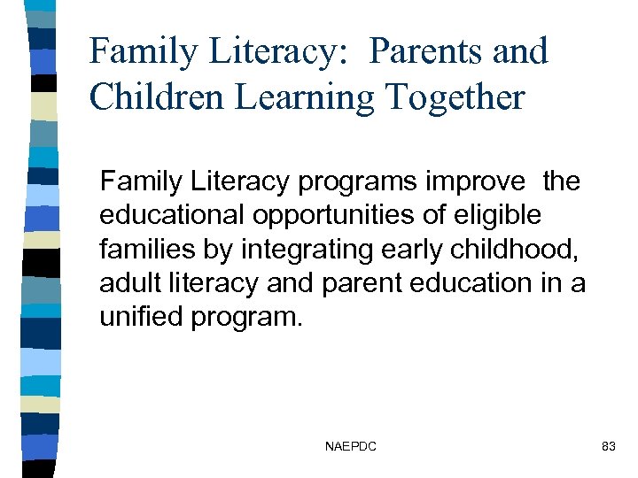 Family Literacy: Parents and Children Learning Together Family Literacy programs improve the educational opportunities