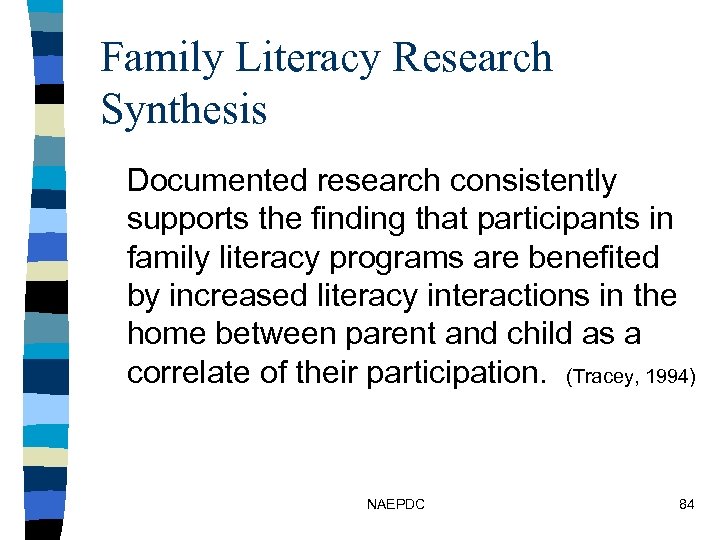 Family Literacy Research Synthesis Documented research consistently supports the finding that participants in family
