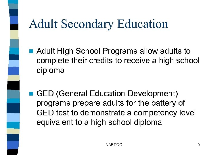 Adult Secondary Education n Adult High School Programs allow adults to complete their credits