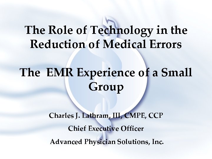 The Role of Technology in the Reduction of Medical Errors The EMR Experience of