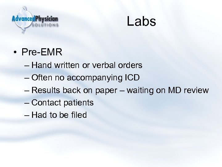 Labs • Pre-EMR – Hand written or verbal orders – Often no accompanying ICD