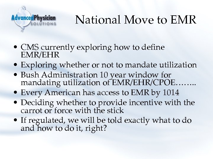 National Move to EMR • CMS currently exploring how to define EMR/EHR • Exploring