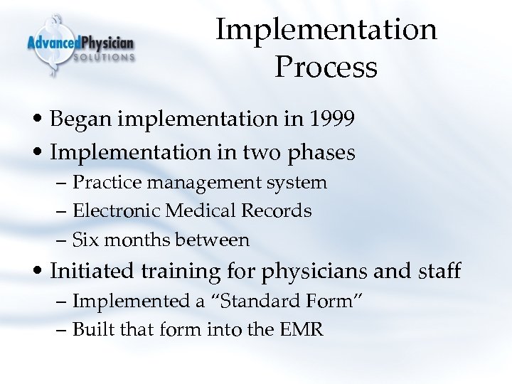 Implementation Process • Began implementation in 1999 • Implementation in two phases – Practice