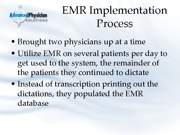 EMR Implementation Process • Brought two physicians up at a time • Utilize EMR