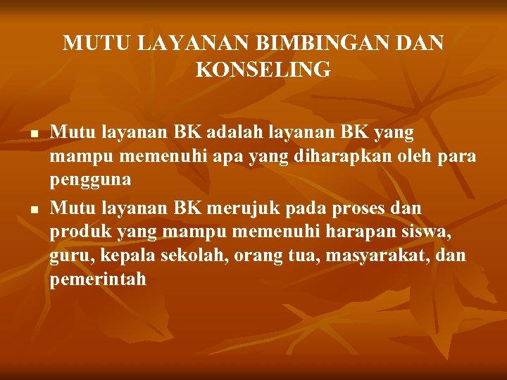 MUTU LAYANAN BIMBINGAN DAN KONSELING n n Mutu layanan BK adalah layanan BK yang