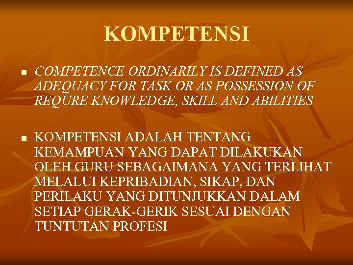 KOMPETENSI n n COMPETENCE ORDINARILY IS DEFINED AS ADEQUACY FOR TASK OR AS POSSESSION