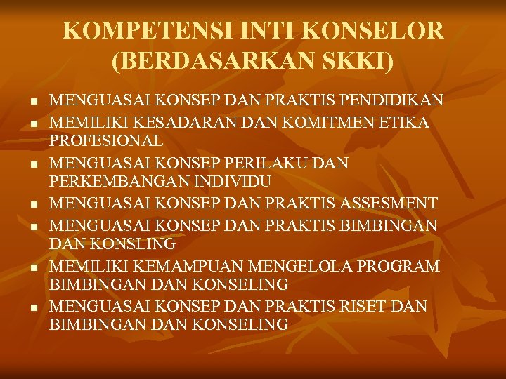 KOMPETENSI INTI KONSELOR (BERDASARKAN SKKI) n n n n MENGUASAI KONSEP DAN PRAKTIS PENDIDIKAN