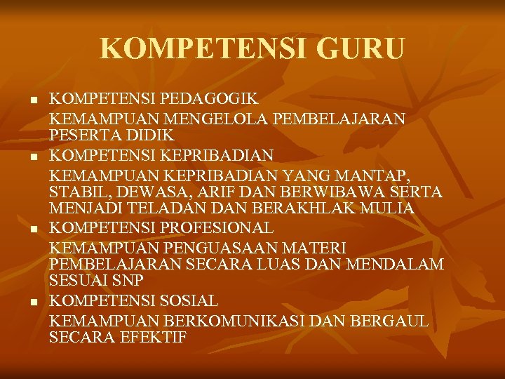 KOMPETENSI GURU n n KOMPETENSI PEDAGOGIK KEMAMPUAN MENGELOLA PEMBELAJARAN PESERTA DIDIK KOMPETENSI KEPRIBADIAN KEMAMPUAN