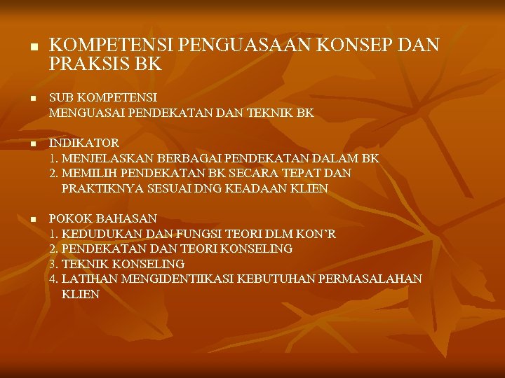 n n KOMPETENSI PENGUASAAN KONSEP DAN PRAKSIS BK SUB KOMPETENSI MENGUASAI PENDEKATAN DAN TEKNIK