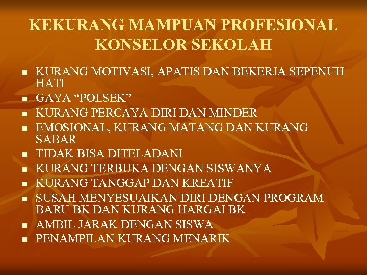 KEKURANG MAMPUAN PROFESIONAL KONSELOR SEKOLAH n n n n n KURANG MOTIVASI, APATIS DAN