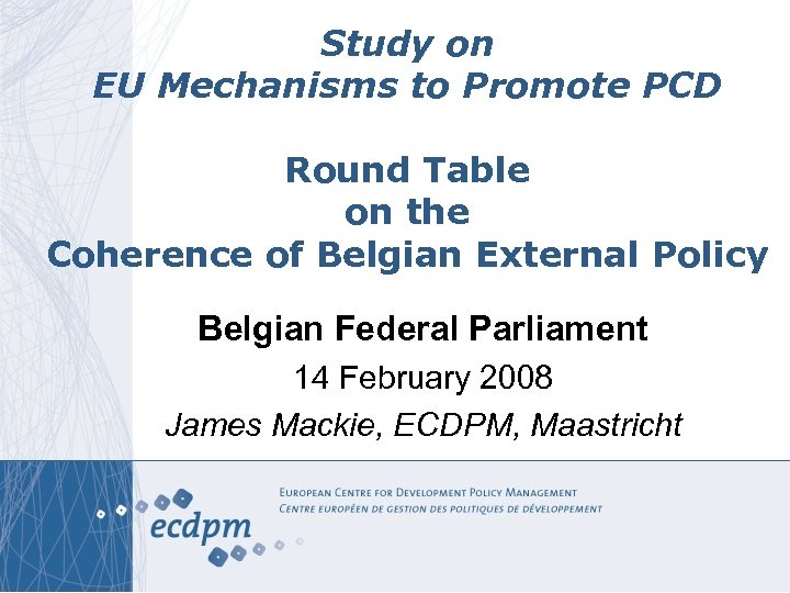 Study on EU Mechanisms to Promote PCD Round Table on the Coherence of Belgian