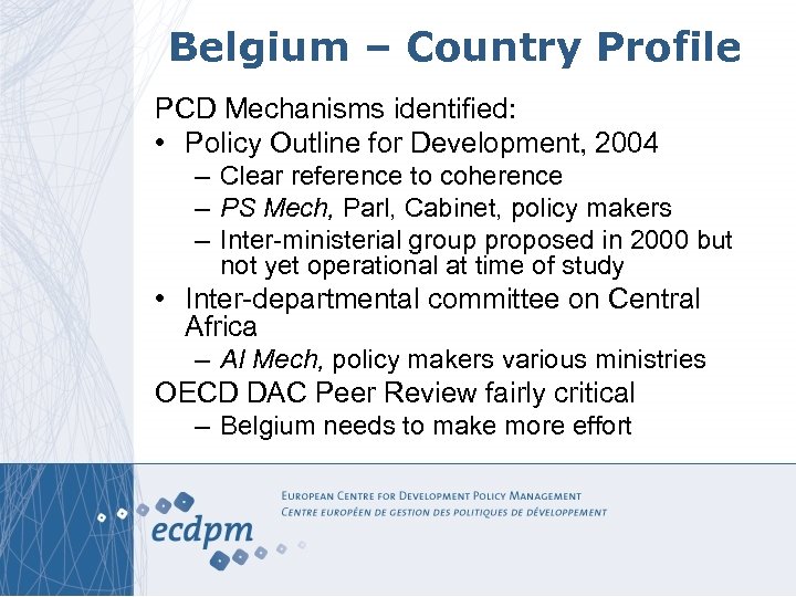 Belgium – Country Profile PCD Mechanisms identified: • Policy Outline for Development, 2004 –